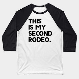 This Is My Second Rodeo Baseball T-Shirt